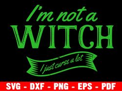 not a witch curse a lot svg, funny halloween svg, sarcastic svg, spooky season svg, halloween quote svg, silhouette
