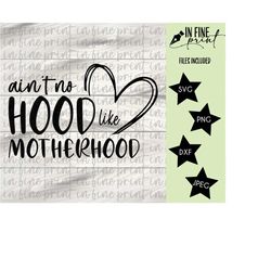 ain't no hood like motherhood // mom life svg png // hood like motherhood digital download