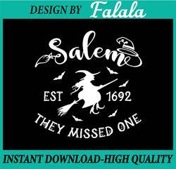 witch halloween men women salem 1692 they missed one , happy halloween png, pumpkin png, ghost png, sublimation designs