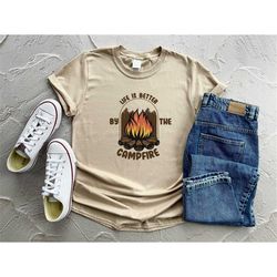 life is better by the camp fire shirt, camping t-shirt, ready to press dtf print, camp lover gifts,  camper gifts, funny