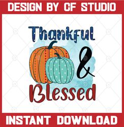 thankful blessed png, fall sublimation designs downloads, thanksgiving sublimation design, digital download, pumpkin