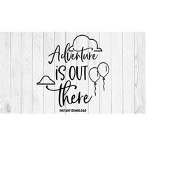 adventure is out there svg, adventure svg,  cut file - digital download svg png design for cricut or silhouette cut file