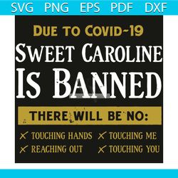 Due To Covid 19 Sweet Caroline Is Banned Svg, Trending Svg, Covid Svg, Covid 19 Svg, Coronavirus Svg, Covid 2020 Svg, Sw