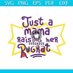 just a mama raising her rugrat svg, mama sublimation svg, mama svg, mama shirt, mama gift, rugrat svg, rugrat shirt, rug