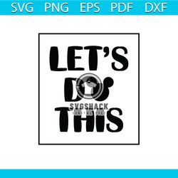 let is do this svg, trending svg, mickey mouse svg, disneyland svg, disney 2020 svg, lets do this svg, gift for kids, mi