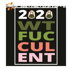 2020 what the fucculent cactus succulents svg, trending svg, 2020 svg, what the fucculent svg, cactus svg, succulents sv