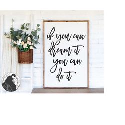 if you can dream it you can do it svg, inspirational svg, farmhouse sign svg, cricut files, silhouette svg, , svg file,