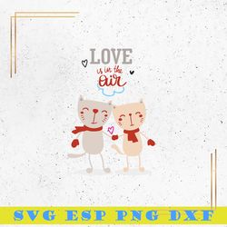love is in the air svg, heart svg, love me svg, love svg, romance svg, happy valentine' s day svg