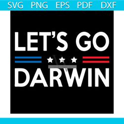 lets go darwin funny darwin svg, trending svg, charles robert darwin svg, english naturalist