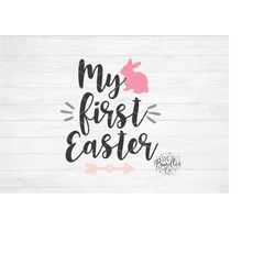 instant svg/dxf/png my first easter svg, easter svg, quote, kid easter, dxf, cut file, silhouette, cricut, baby first ea