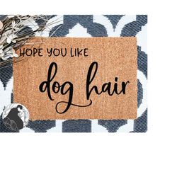 svg files, hope you like dog hair svg, doormat svg, door mat svg, porch sign svg, dog mom svg, cricut, silhouette, cut f