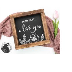 svg files, dear mom i love you svg, mom svg, mother svg, mother's day svg, cricut, silhouette, cut files, vinyl designs,