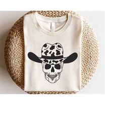 cow print cowboy hat svg, skull in cowboy hat svg, cowboy skeleton svg, howdy shirt svg, western svg, cowgirl svg, texas