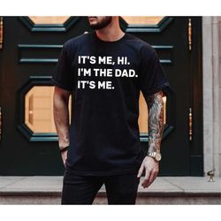 Funny Dad, It's Me, Hi I'm the Dad Shirt, Father's Day Gift, Swiftie Dad Shirt, Gift For Dad, Cool Dad Gift, Eras Tour,