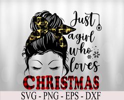 Just A Girl Who Loves Christmas, Christmas Quote Svg, Christmas Svg, Eps, Png, Dxf, Digital Download