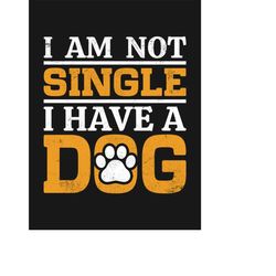 QualityPerfectionUS Digital Download - I am Not Single I Have A Dog - SVG File for Cricut, HTV, Instant Download