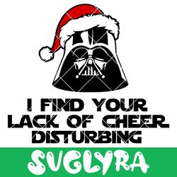 i find your lack of cheer disturbing svg, star wars svg, darth vader svg, christmas svg, santa svg