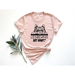 lesbians eat what shirt, lesbian shirt, lesbian couple shirt, lesbian kitten shirt, lgbtq shirt, lesbian pride shirt, pr