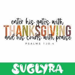 enter his gates with thanksgiving svg, thanksgiving quote svg, fall svg digital download