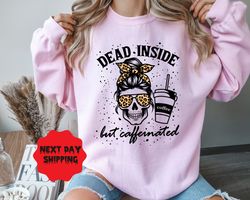 dead inside but caffeinated unisex sweatshirt - coffee lover gift - holiday gift sweater - unisex coffee and cute skull