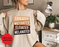 educated motivated elevated melanated black women sweatshirt, gift for black teachers, melanin teacher sweatshirt, black