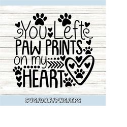 you left paw prints on my heart svg, pet memorial svg, pet loss svg, dog memorial svg, cat memorial svg, silhouette cric