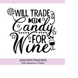 will trade candy for wine svg, halloween svg, wine svg, halloween candy svg, candy svg, silhouette cricut cut files, svg