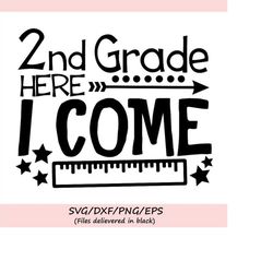 second grade here i come svg, 2nd grade svg, school svg, back to school svg, first day of school, silhouette cricut file