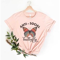 anti social butterfly shirt, introvert butterfly shirt, butterfly shirt, introvert gift shirt, graphic tee, butterfly lo