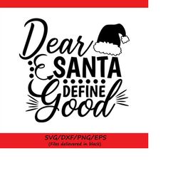 dear santa svg, dear santa define good svg, christmas svg, santa svg, santa quote svg, silhouette cricut cutting files,