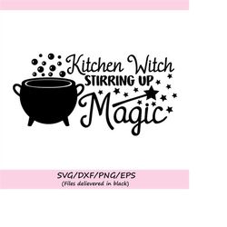 kitchen witch stirring magic svg, halloween svg, witch svg, witch quote svg, kitchen witch svg, silhouette cricut files,