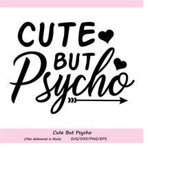 cute but psycho svg, funny svg, girls svg, baby svg, baby girl svg, mom svg, mom life svg, silhouette cricut cut files,