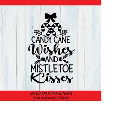 candy cane wishes and mistletoe kisses svg, christmas svg, mistletoe svg, candy cane svg, silhouette cricut cut files, s