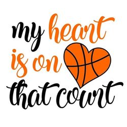 basketball svg, my heart is on that court svg, digital download, cut file, sublimation, clip art (includes svgpngdxf fil