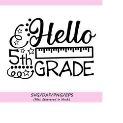 hello fifth grade svg, back to school svg, school svg, first day of school, fifth grade svg, teacher svg, school shirts,