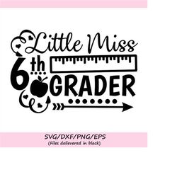 little miss 6th grade svg, back to school svg, school svg, sixth grade svg, miss 6th grade svg, first day svg, cricut, s