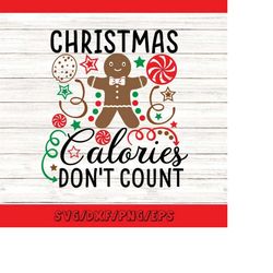 christmas calories don't count svg, christmas svg, christmas cookies svg, gingerbread svg, silhouette cricut cut files,