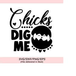 chicks dig me svg, easter svg, easter chicks svg, easter eggs svg, chicks svg, spring svg, silhouette cricut cut files,