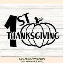 first thanksgiving svg, thanksgiving svg, 1st thanksgiving svg, fall svg, pumpkin svg, silhouette cricut cut files, svg,