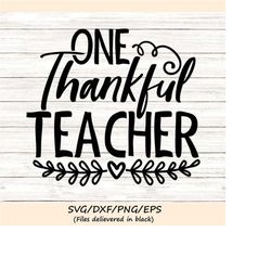 one thankful teacher svg, thanksgiving svg, teacher fall svg, teacher svg, fall svg, silhouette cricut cut files, svg, d