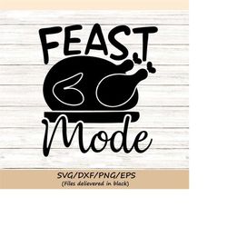 feast mode svg, thanksgiving svg, turkey dinner svg, turkey svg, thanksgiving turkey svg, silhouette cricut cut files, s