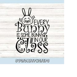 every bunny is some bunny in our class svg, easter svg, easter teacher svg, easter bunny svg, silhouette cricut cut file