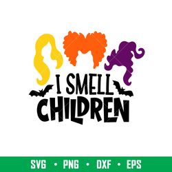 i smell children, i smell children svg, hocus pocus svg, sanderson sisters svg, png, dxf, eps file