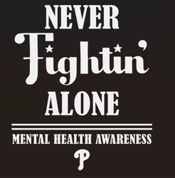 phillies never fights alone mental health awareness svg