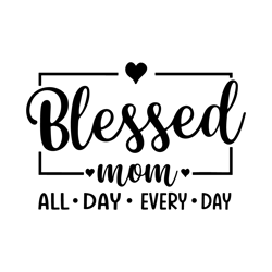 blessed mom svg png dxf, mom svg, mom vibes svg, mom life svg