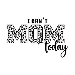 i can't mom today svg