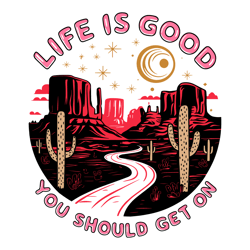 quotes life is good you should get on svg