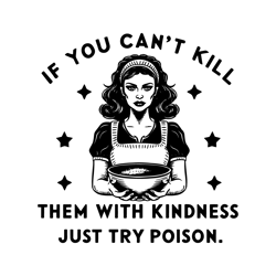 if you can't kill them with kindness just try poison svg