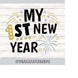 my first new year svg, new years svg, 1st new year 2023 svg, new years eve svg, new year baby svg, silhouette cricut fil