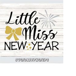 little miss new year svg, new years svg, new years eve svg, new years girl svg, 2023 svg, silhouette cricut cut files, s